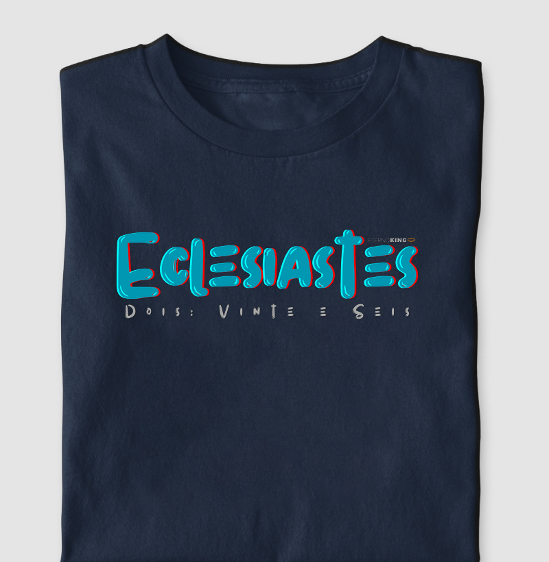 Camiseta cristã marca Eterno King com frases de fé "Eclesiastes" em letras azul e cinza