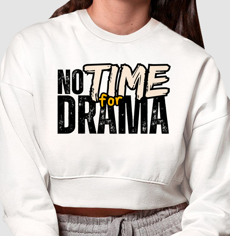 NOT TIME FOR DRAMA