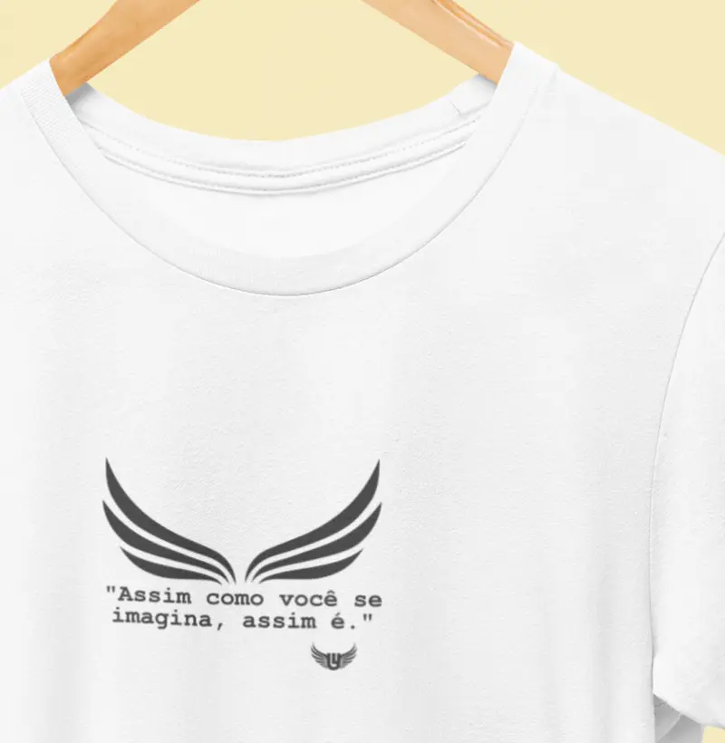 Camiseta Assim como você se imagina assim é