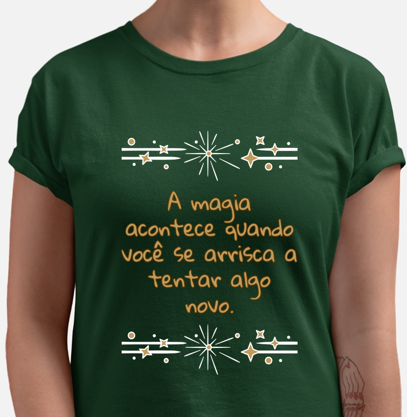 A magia acontece quando você se arrisca a tentar algo novo