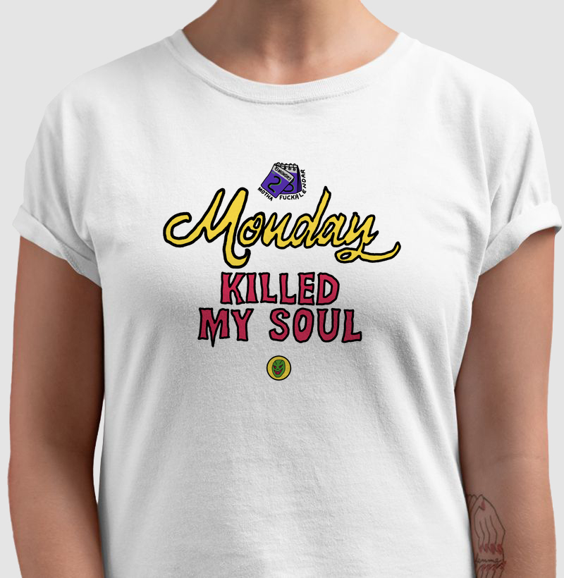 Monday Killed my Soul