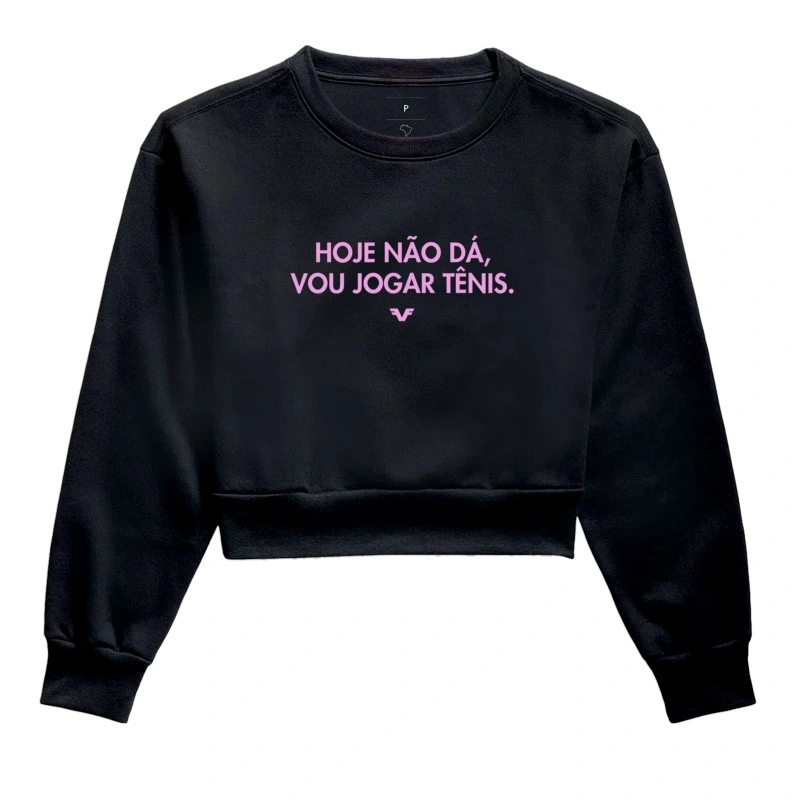 Moletom Cropped Hoje não dá, vou jogar Tênis.