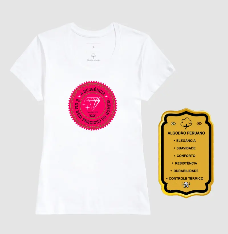Camiseta Personalizada A diligência é um bem precioso. Pv 12.27