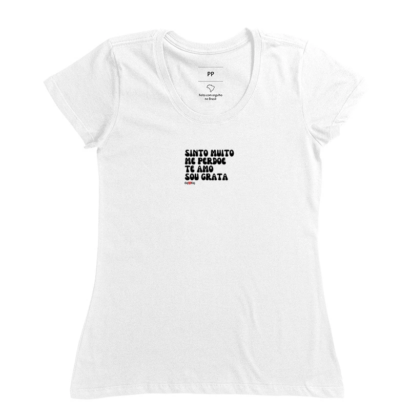 CAMISETA SINTO MUITO ME PERDOE TE AMO SOU GRATA