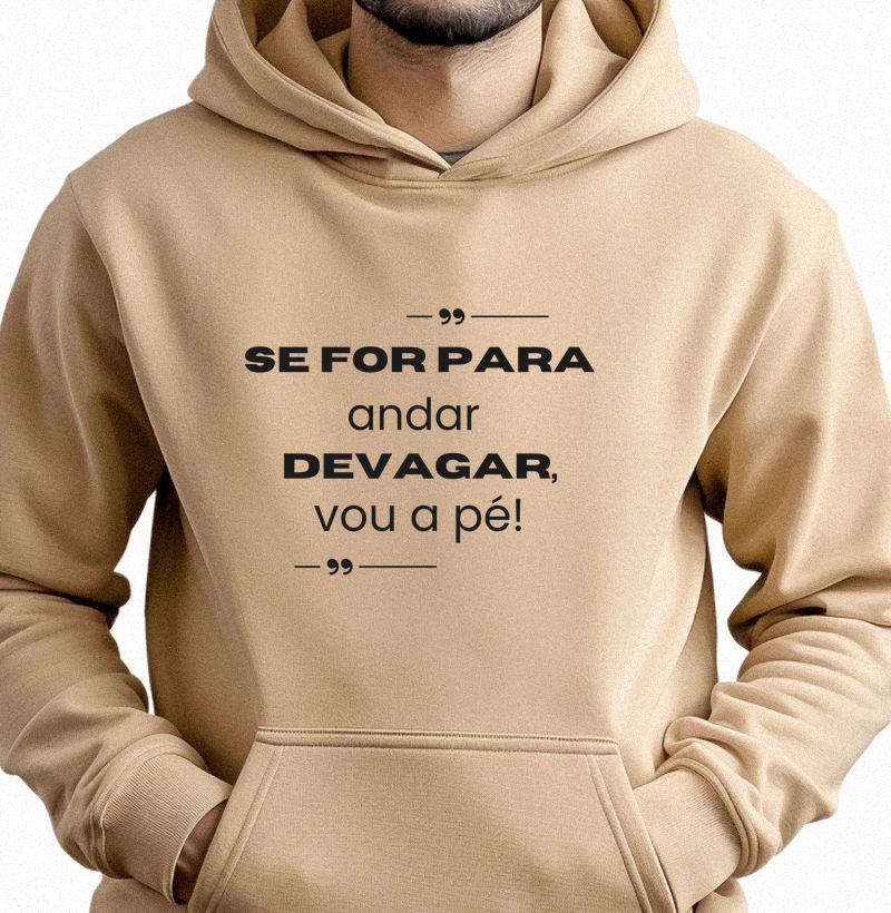 se for para andar devagar