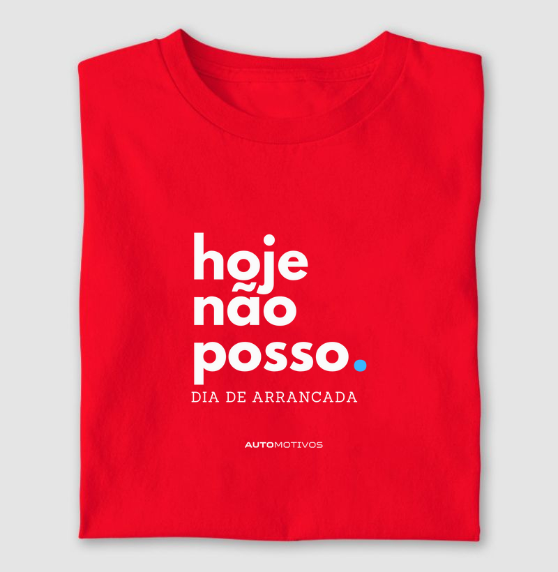 Hoje Não Posso – Dia de Arrancada