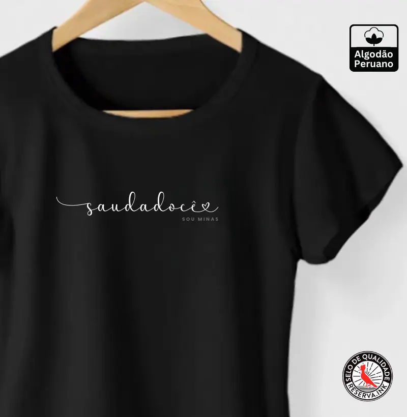 Saudadocê - 100% Algodão Peruano