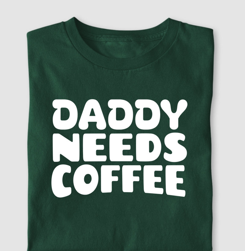 Daddy Needs Coffee