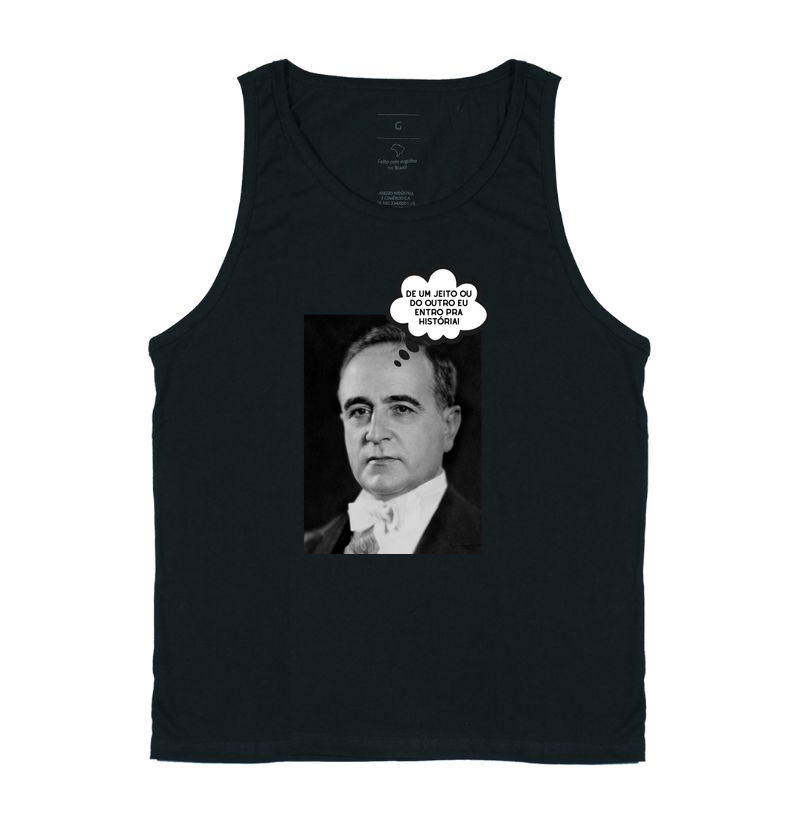 De um jeito ou do outro eu entro pra história! - Getúlio Vargas