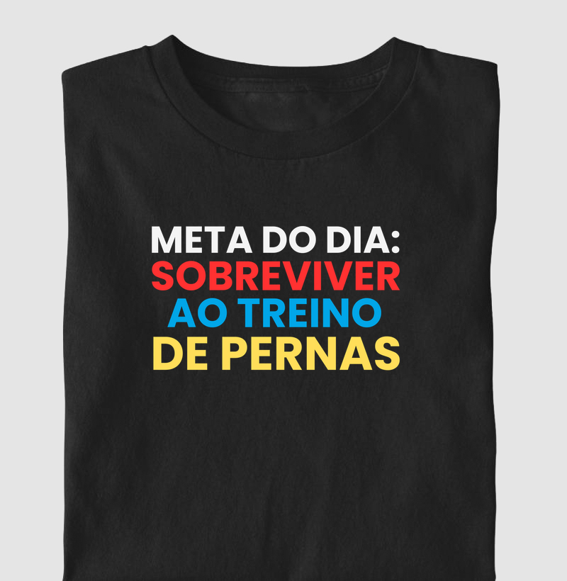 Meta do dia Sobreviver ao Treino de Pernas