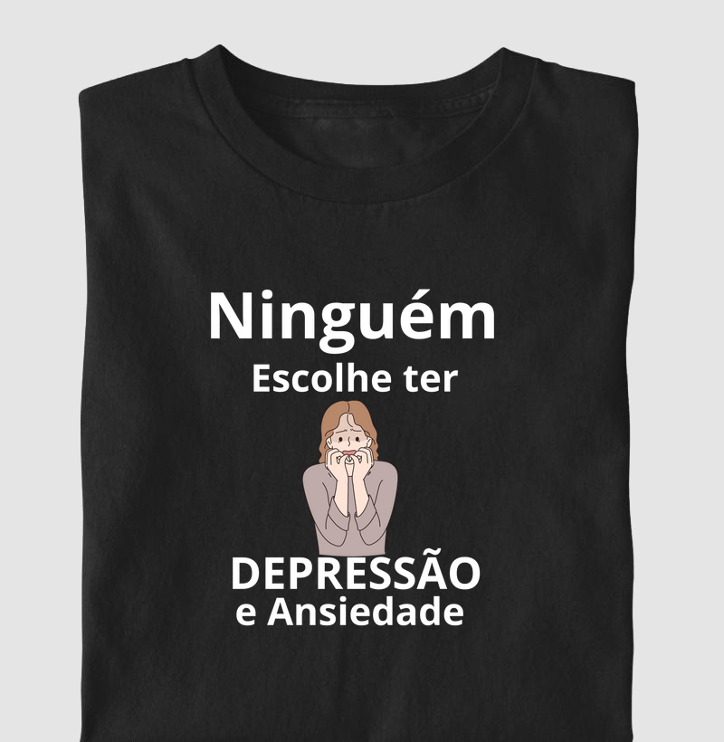 NINGUÉM ESCOLHE TER DEPRESSÃO E ANSIEDADE