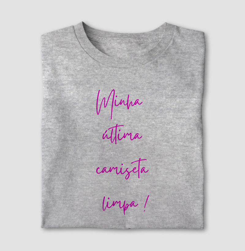 Camiseta "Minha última camiseta limpa"