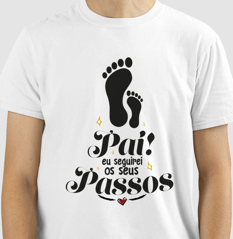 Camiseta Pai seguirei seus Passos