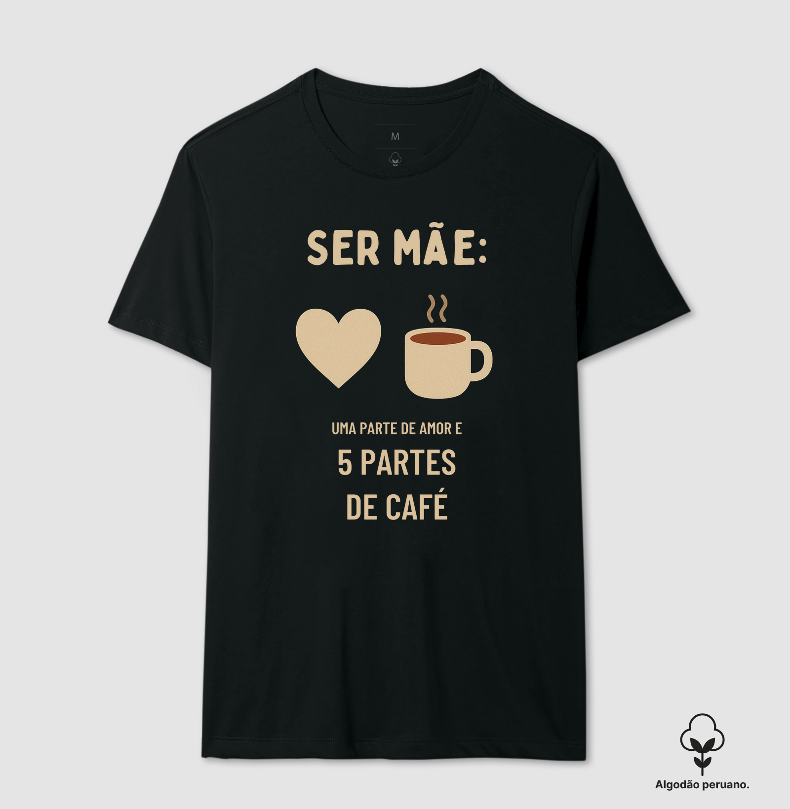 Camiseta Café Ser mãe: uma parte de amor e 5 partes de café Camiseta Presente Dia dos Pais