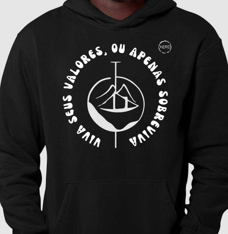 Moletom Capuz KIRI - Viva seus valores, ou apenas sobreviva -Min
