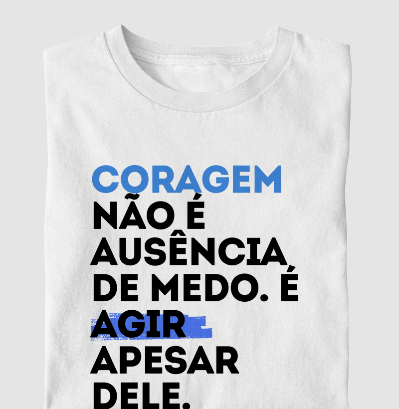 "Coragem não é ausência de medo, é agir apesar dele"