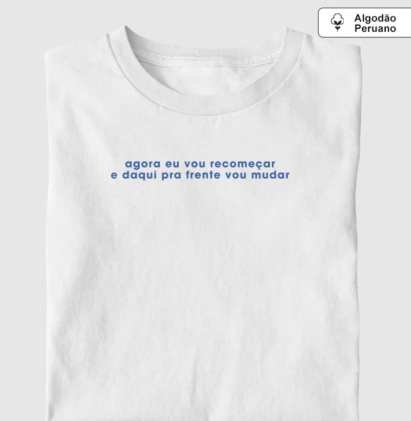 Camiseta Algodão Peruano Agora eu Vou recomeçar 