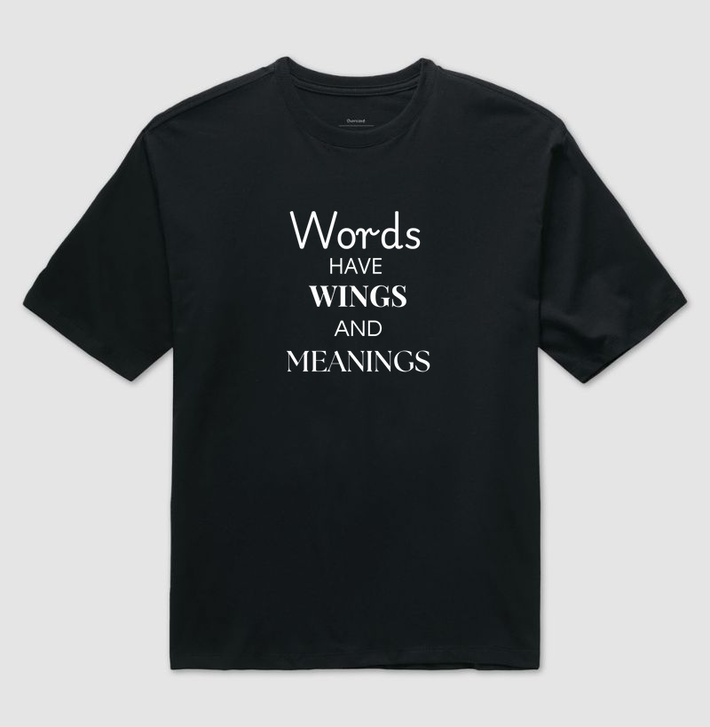 WORDS HAVE WINGS AND MEANINGS