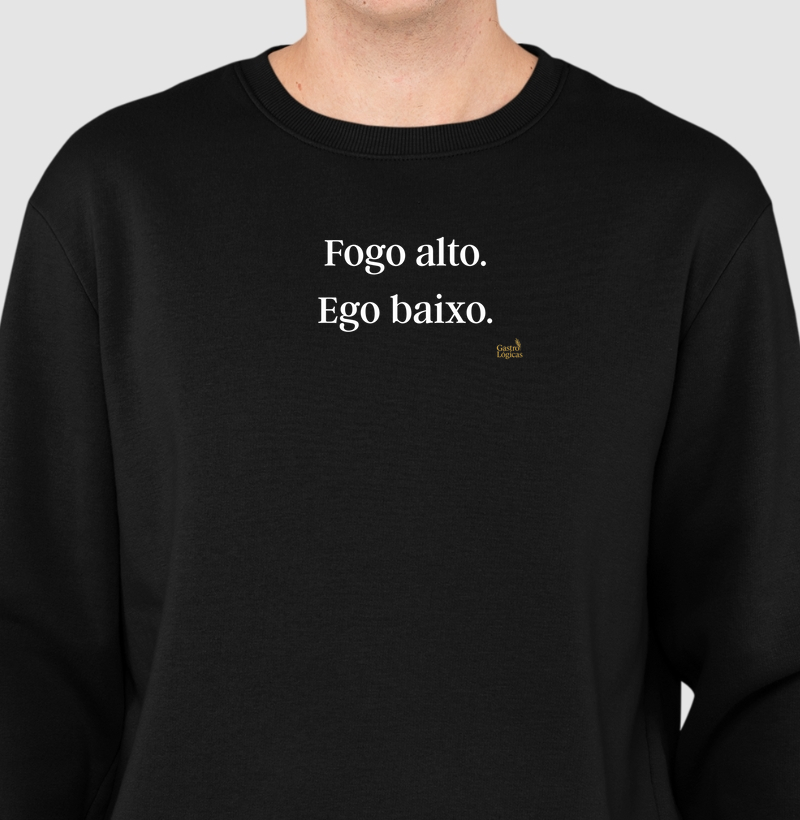 Fogo alto. Ego baixo.