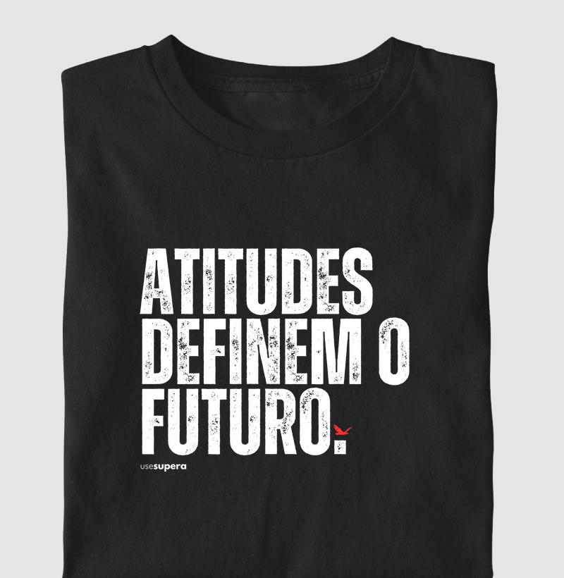 Camiseta "Atitudes definem o futuro."