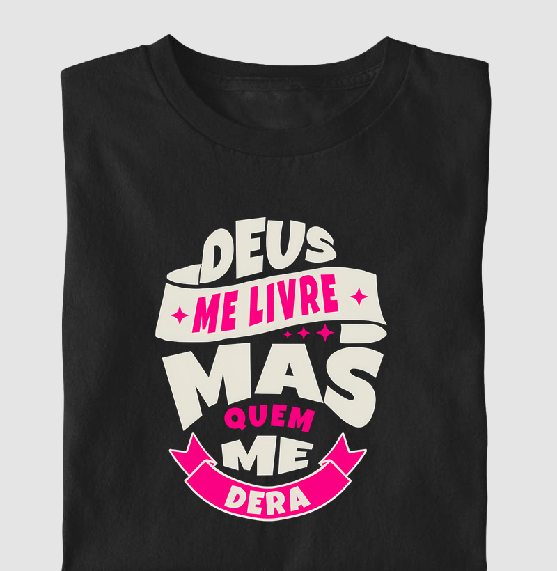 DEUS ME LIVRE MAS QUEM ME DERA