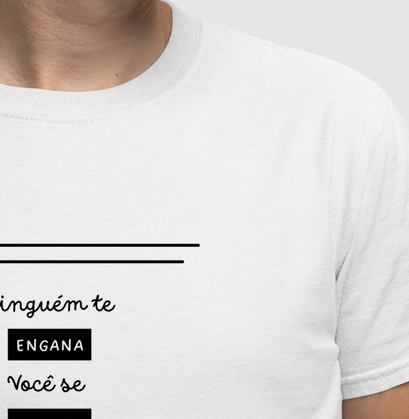 NINGUÉM TE ENGANA. VOCÊ SE ENGANA