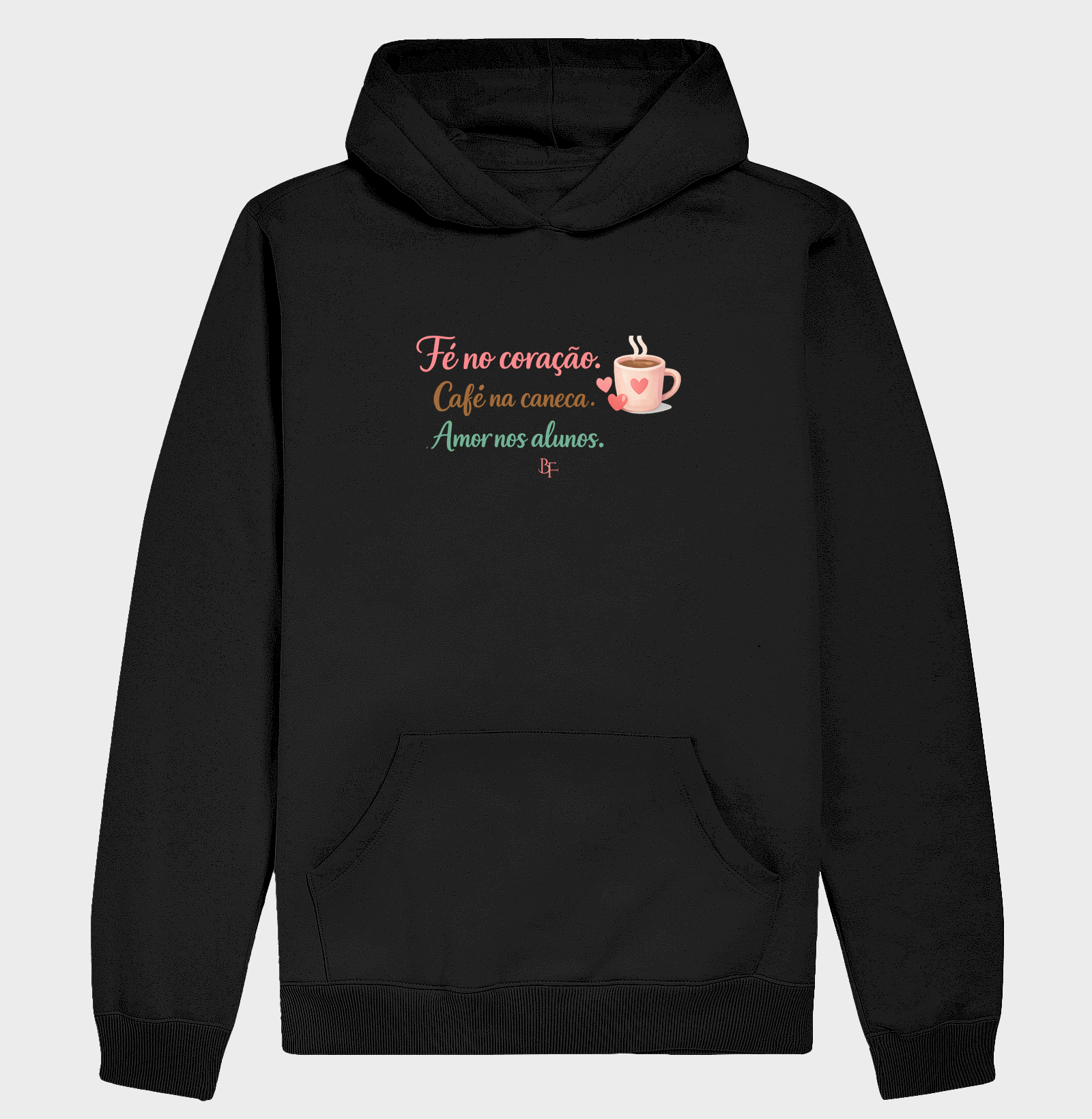 Fé no coração. Café na caneca. Amor nos alunos.