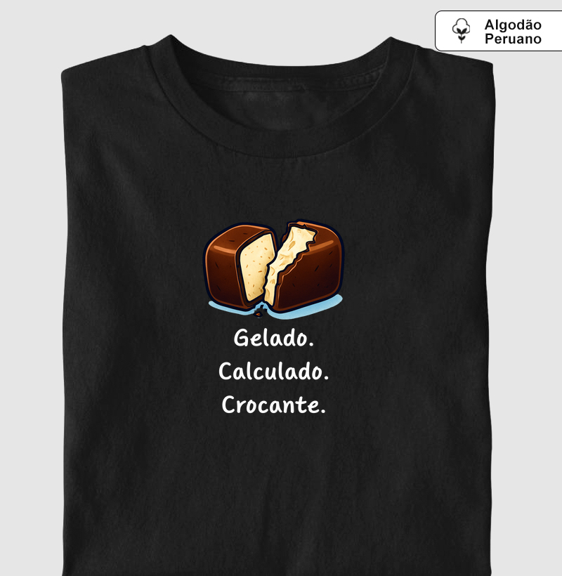Gelado. Calculado. Crocante.