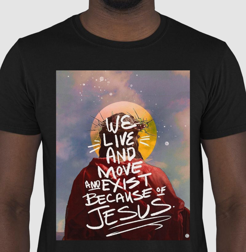 Coleção Jesus - Nós vivemos, nos movemos e existimos por causa de Jesus.