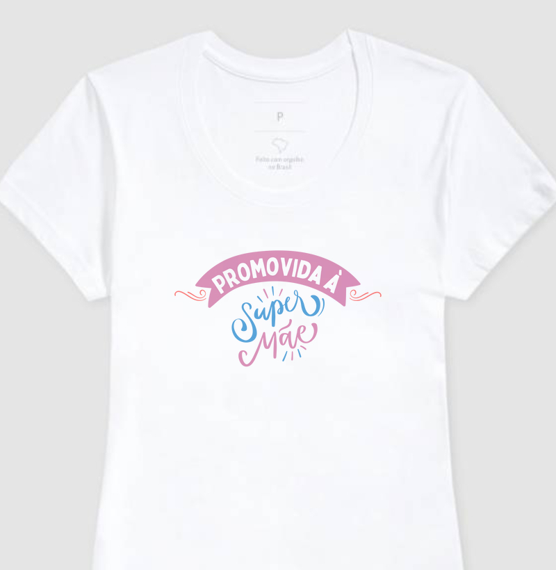 Camiseta Promovida à Super Mãe | branca
