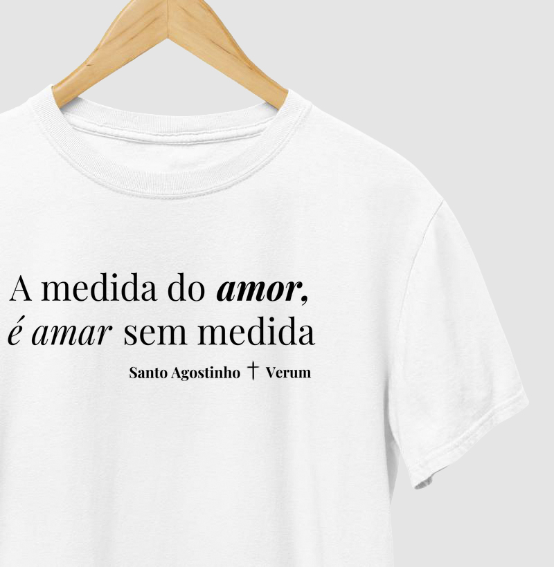 Camiseta Amar Sem medida - Camiseta Santo Agostinho