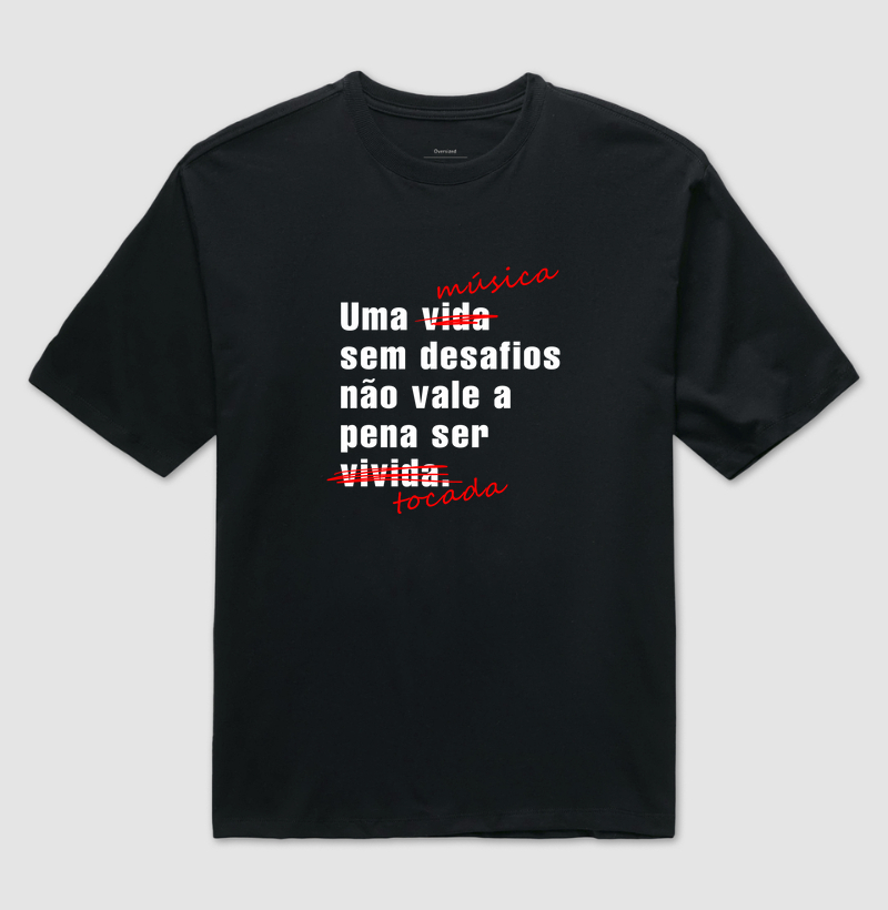 Camiseta Oversized Frase "Uma música sem desafios..."
