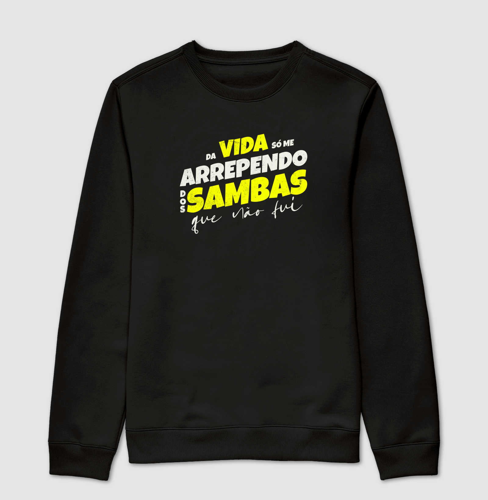 Da vida só me arrependo dos Sambas que não fui