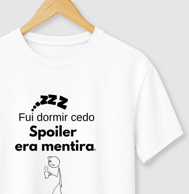 Camiseta Fui dormir cedo: spoiler era mentira