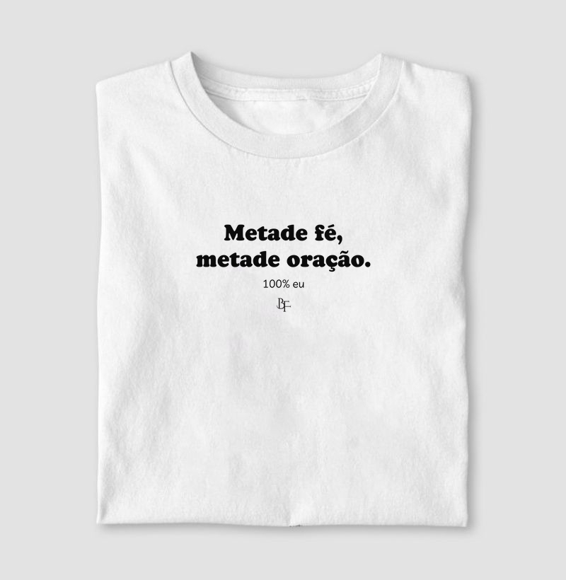 Metade Fé, Metade pração 100% eu