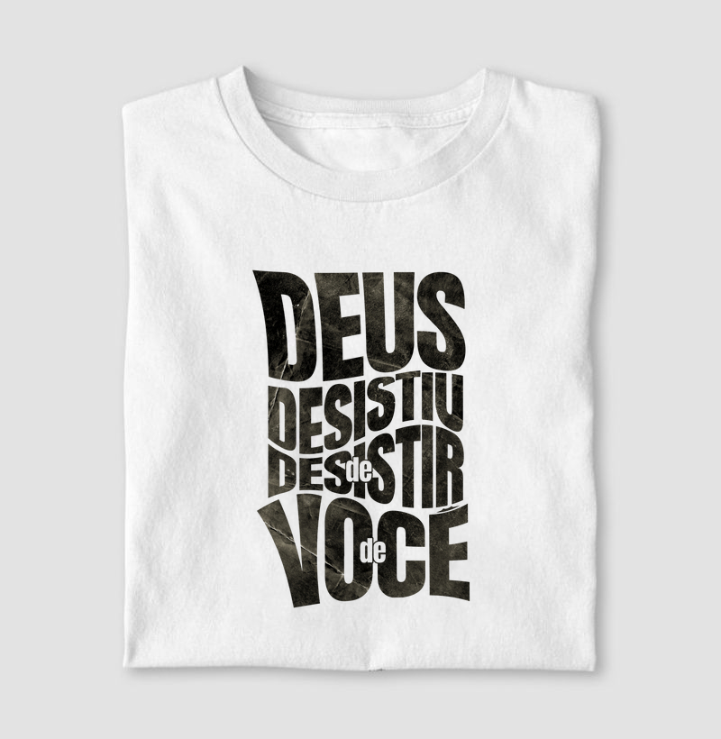 Deus Desistiu de Desistir de você!