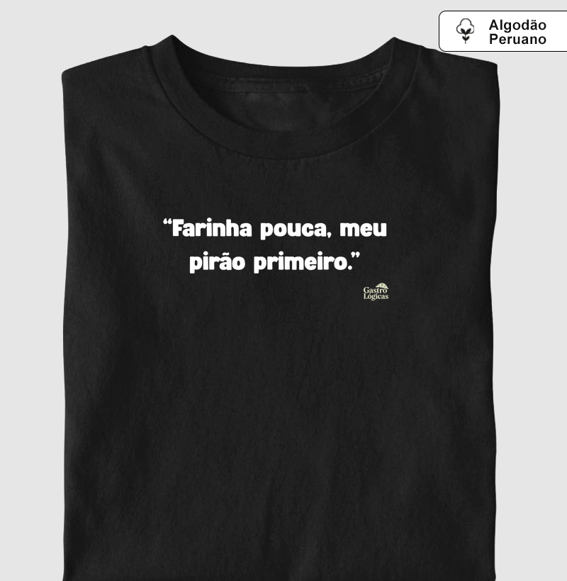 Farinha pouca, meu pirão primeiro.
