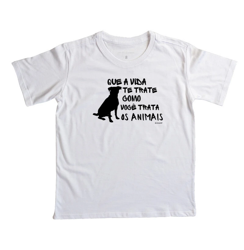 #002 - Que a vida te trate como você trata os animais - cachorro - Infantil