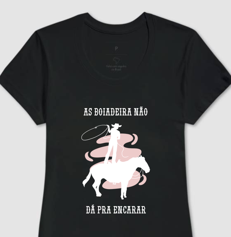 T- Shirt As boiadeira não dá pra encarar