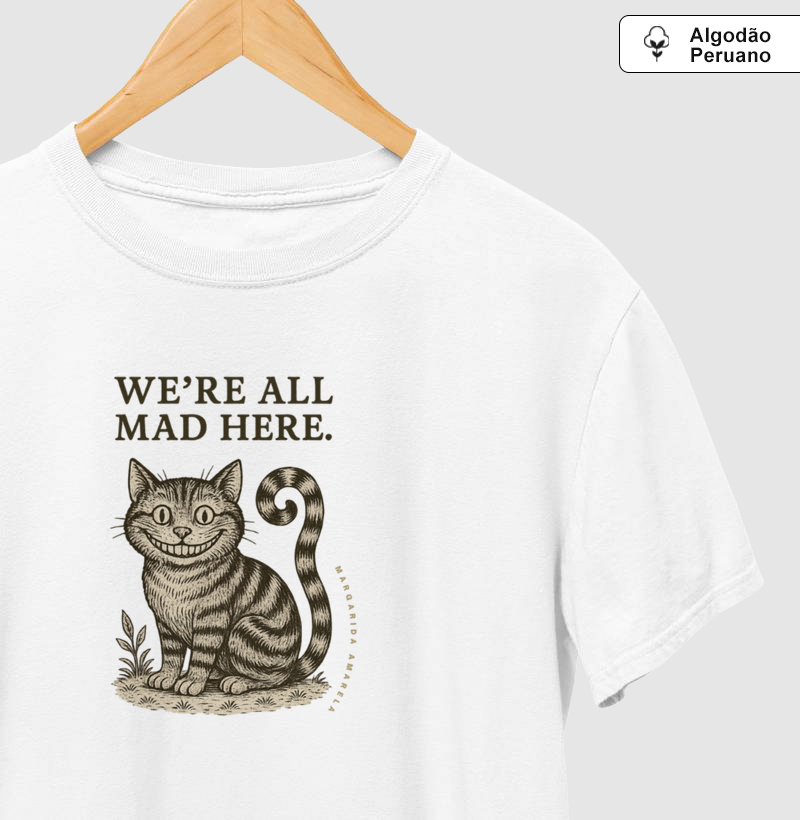 Camiseta We’re All Mad Here — Alice in Wonderland