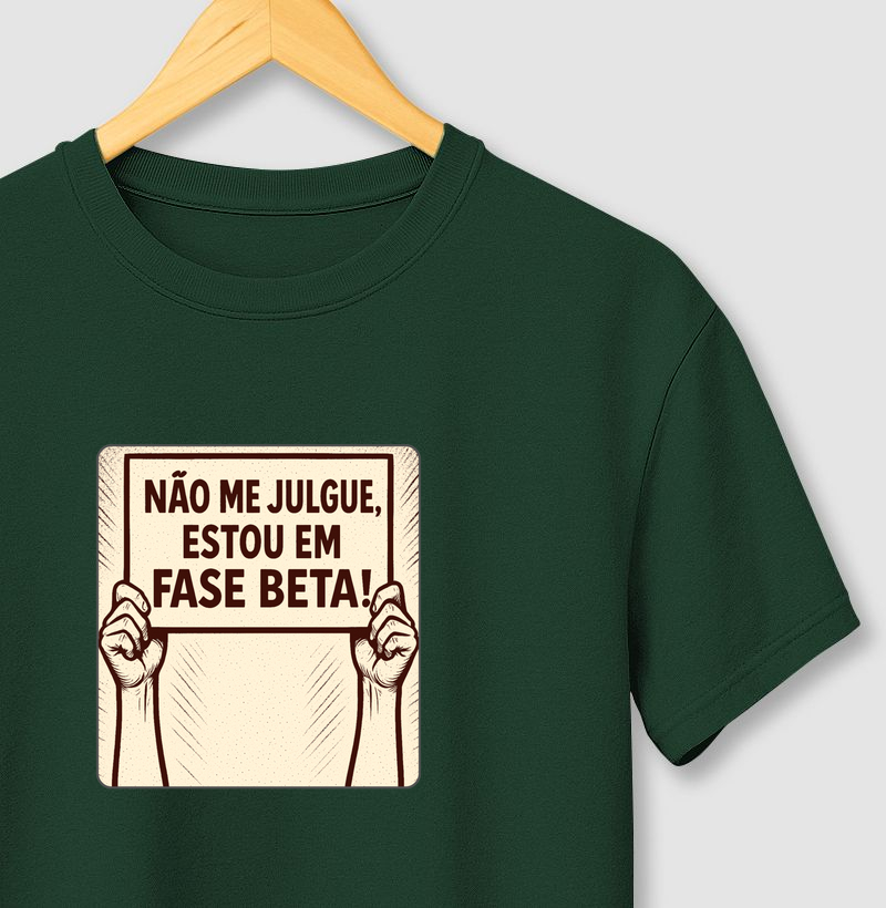 Não me julgue, estou em fase beta! | Camiseta