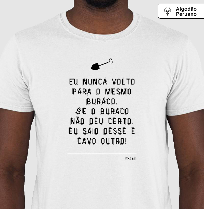 Camiseta - Buraco novo, vida nova!