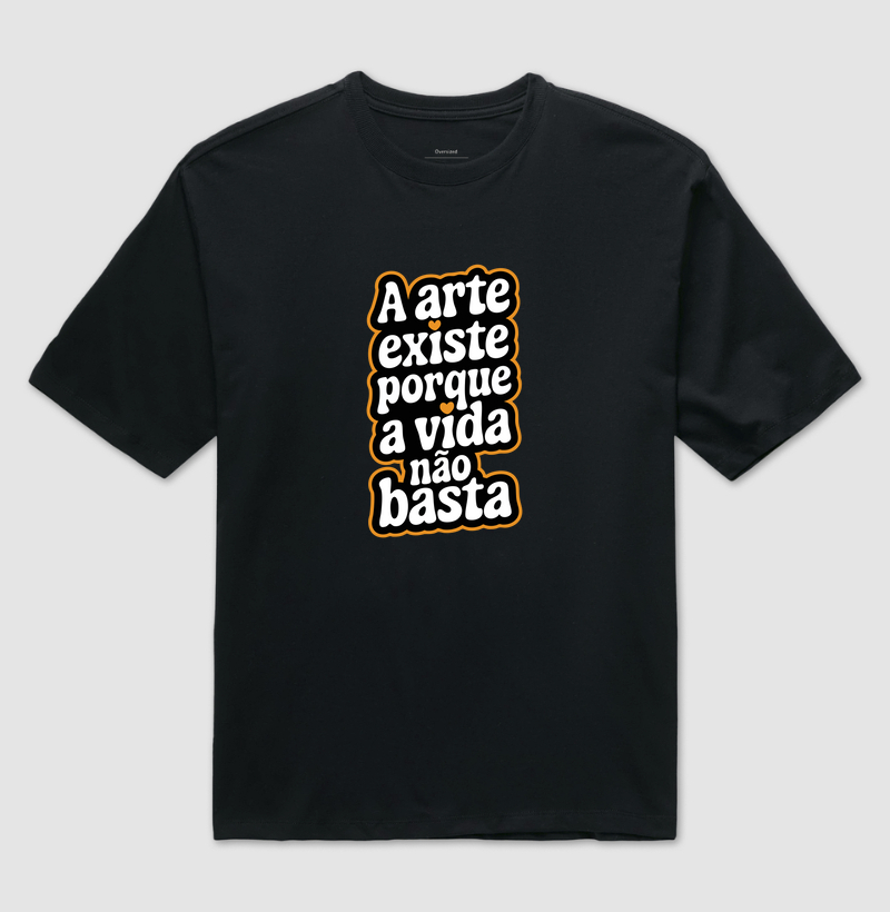 A Arte existe porque a vida não basta