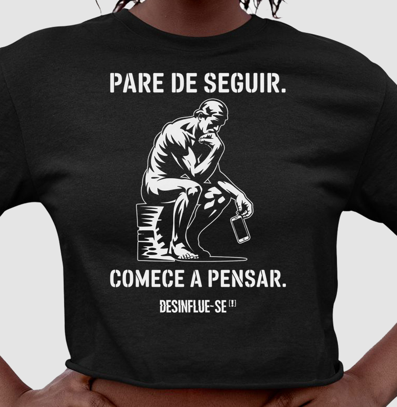 PARE DE SEGUIR. COMECE A PENSAR. (Versão O Pensador)