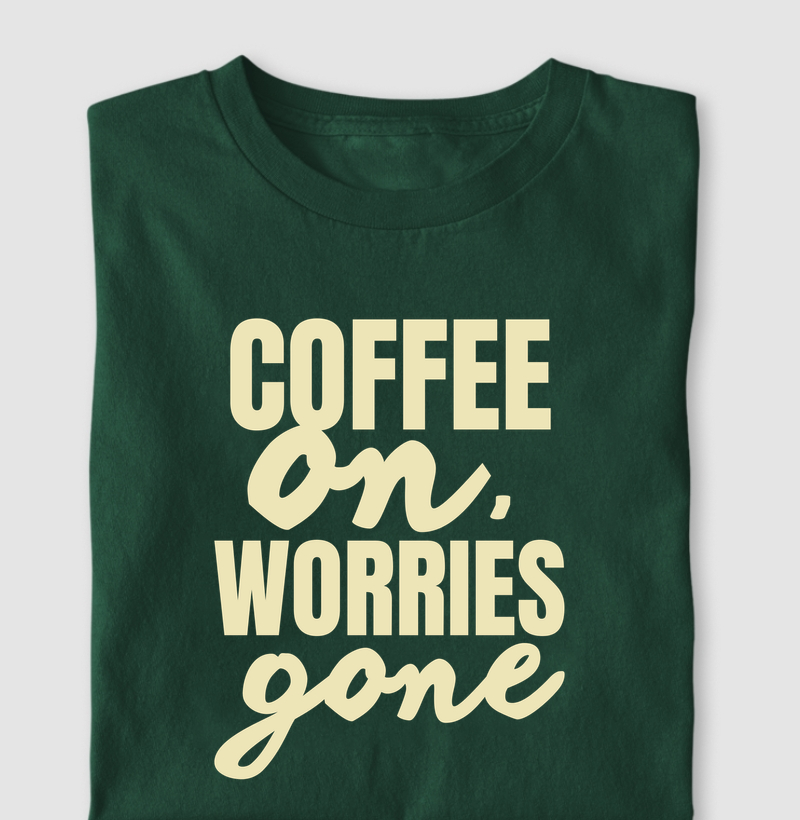 Coffee On, Worries Gone