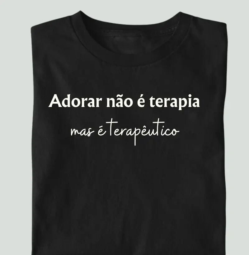 Adorar não é terapia, mas é terapêutico