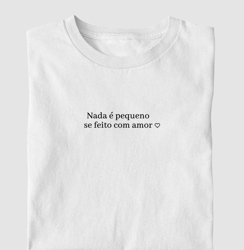"Nada é pequeno se feito com amor" - Santa Terezinha