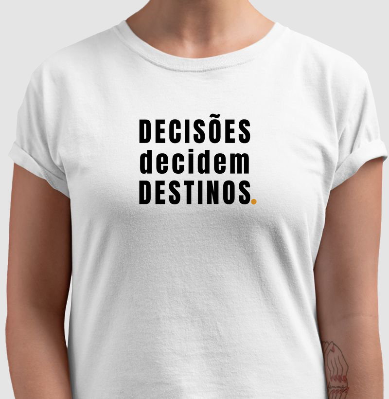 Decisões decidem Destinos.