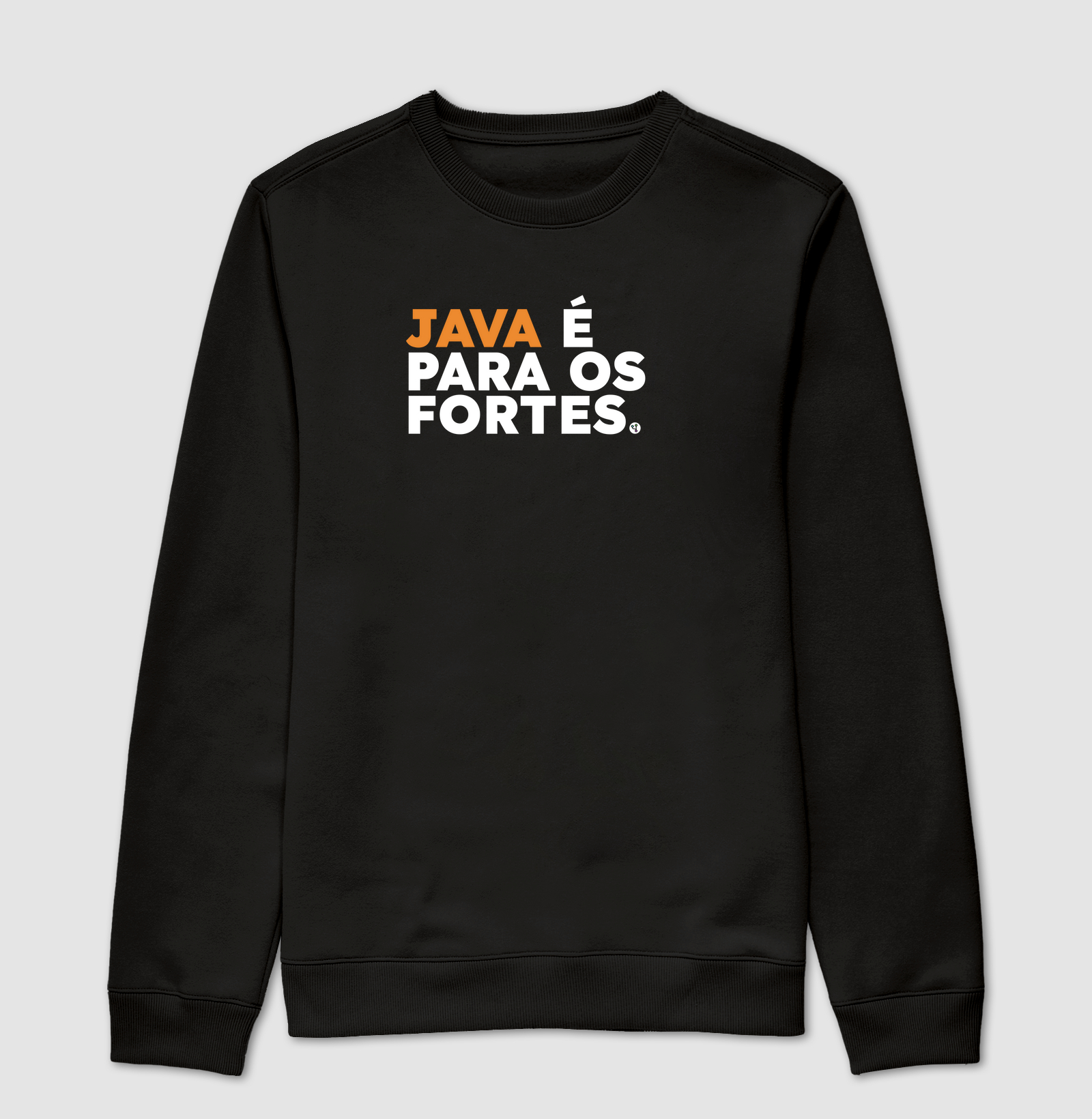Java é para os Fortes