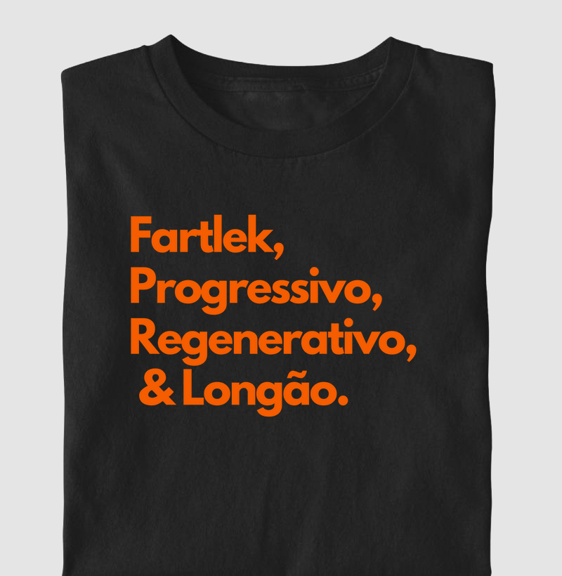 Fartlek, Progressivo, Regenerativo, & Longão.